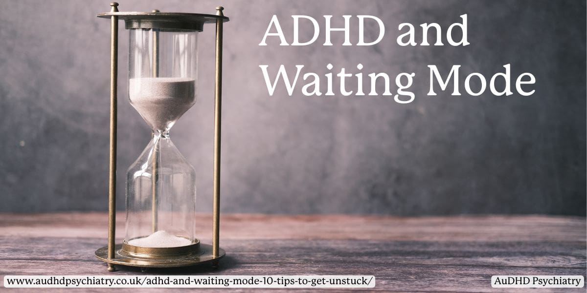 ADHD Waiting Mode: 10 Proven Tips to Get Unstuck