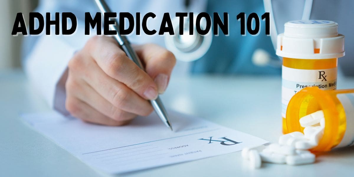 ADHD Medication 101: What to Expect