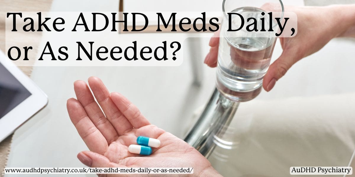 Should You Take ADHD Medication Every Day, or Only When Needed?