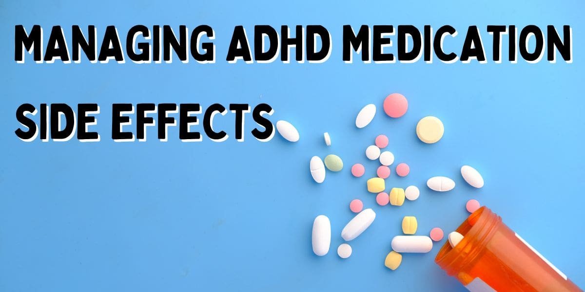 Understanding and Managing ADHD Medication Side Effects